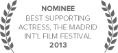 Best Supporting Actress, The Madrid Int'l Film Festival