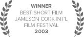 Best Short Film, Jameson Cork Int'l Film Festival
